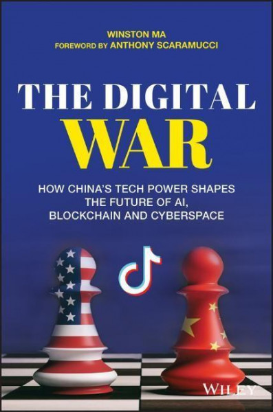 The Digital War - How China's Tech Power Shapes the Future of AI, Blockchain and Cyberspace