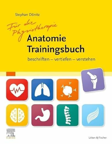 Physiotherapie Anatomie Traningsbuch: beschriften - vertiefen - verstehen