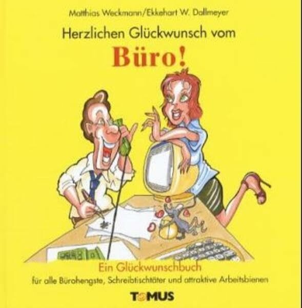 Herzlichen Glückwunsch vom Büro: Ein Glückwunschbuch für alle Bürohengste, Schreibtischtäter und attraktive Arbeitsbienen