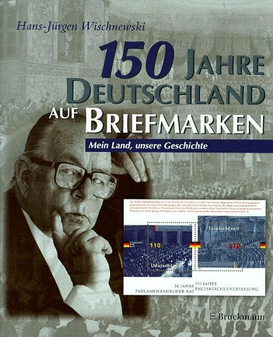 150 Jahre Deutschland auf Briefmarken. Mein Land, meine Geschichte