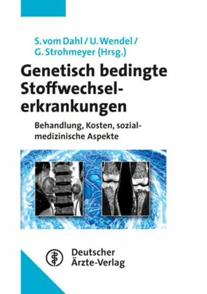 Genetisch bedingte Stoffwechselerkrankungen: Behandlung, Kosten, sozialmedizinische Aspekte