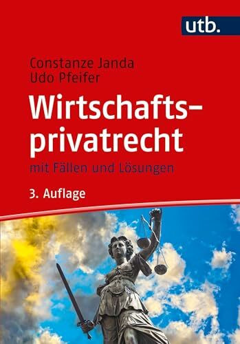 Wirtschaftsprivatrecht: mit Fällen und Lösungen (BWL-Crash-Kurs Wirtschaftswissenschaften)