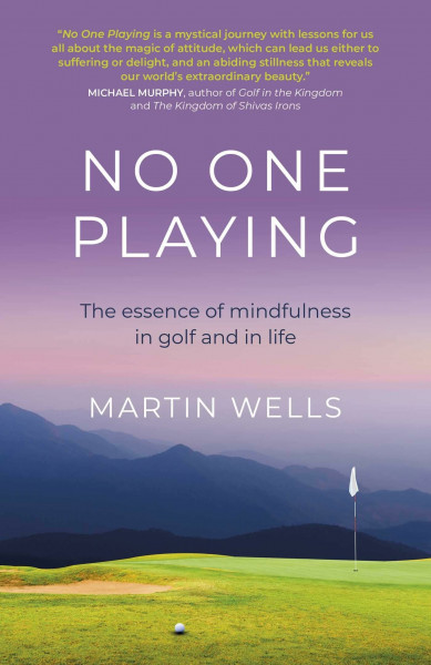 No One Playing: The Essence of Mindfulness and Golf (Eastern Religion & Philosophy)