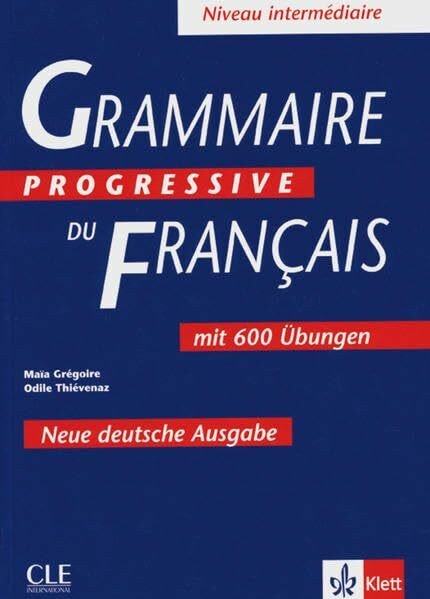 Grammaire progressive du français - Neue deutsche Ausgabe: Niveau intermédiaire mit 600 Übungen