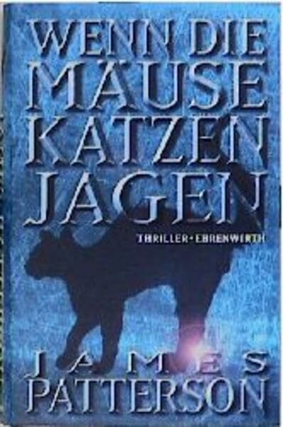 Wenn die Mäuse Katzen jagen: Thriller (Ehrenwirth Belletristik)
