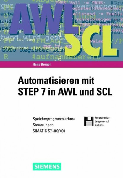 Automatisieren mit STEP 7 in AWL und SCL: Speicherprogrammierbare Steuerungen SIMATIC S7-300/400