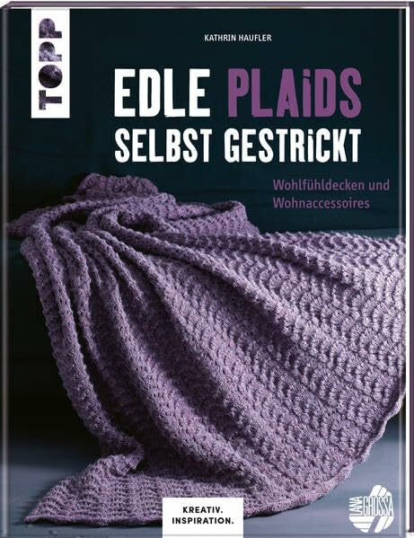 Edle Plaids selbst gestrickt (KREATIV.INSPIRATION.): Wohlfühldecken und Wohnaccessoires