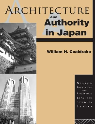 Architecture and Authority in Japan (Nissan Institute/Routledge Japanese Studies Series)