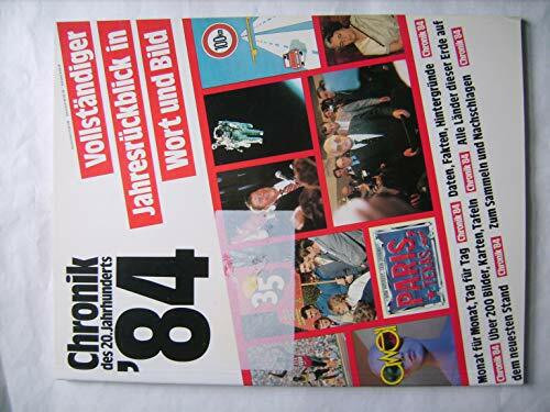 Chronik `84. Vollständiger Jahresrückblick in Wort und Bild.