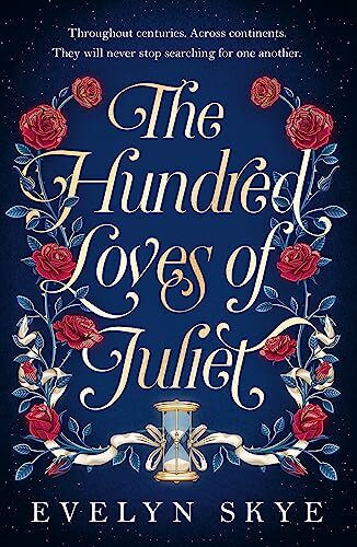 The Hundred Loves of Juliet: An epic reimagining of a legendary love story