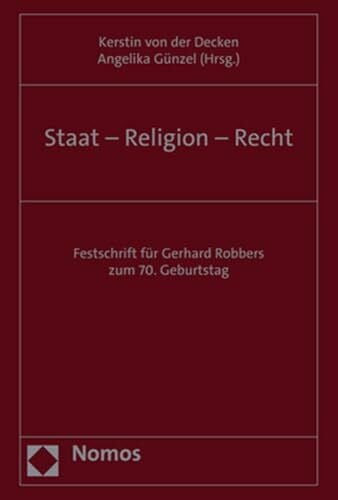 Staat – Religion – Recht: Festschrift für Gerhard Robbers zum 70. Geburtstag