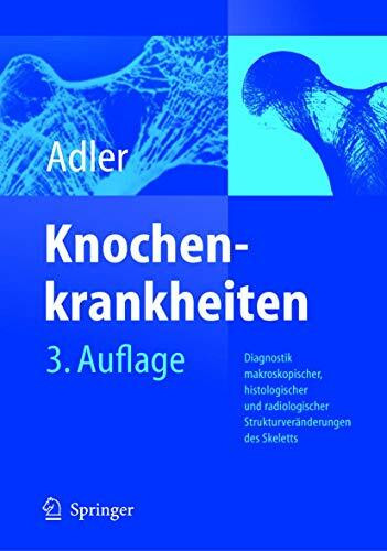 Knochenkrankheiten: Diagnostik makroskopischer, histologischer und radiologischer Strukturveränderungen des Skeletts