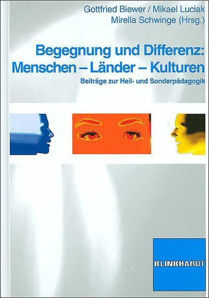 Begegnung und Differenz: Menschen - Länder - Kulturen: Beiträge zur Heil- und Sonderpädagogik