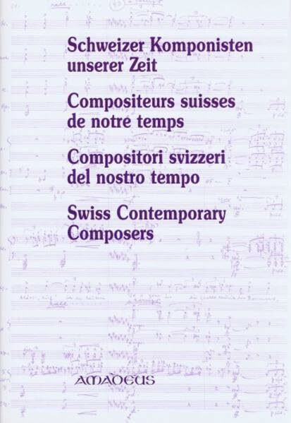 Schweizer Komponisten unserer Zeit: Kurzbiographien und Werkverzeichnisse von 191 Komponisten