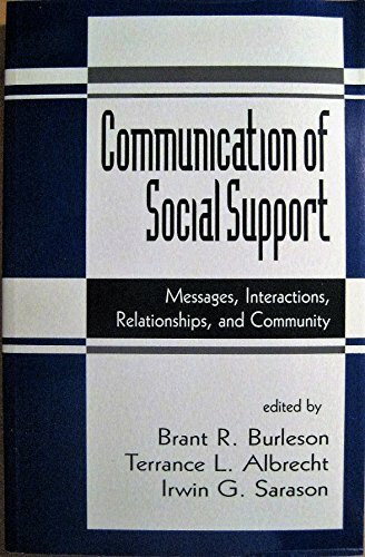 Communication of Social Support: Messages, Interactions, Relationships, and Community