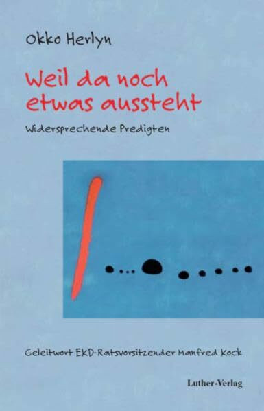 Weil da noch etwas aussteht: Widersprechende Predigten