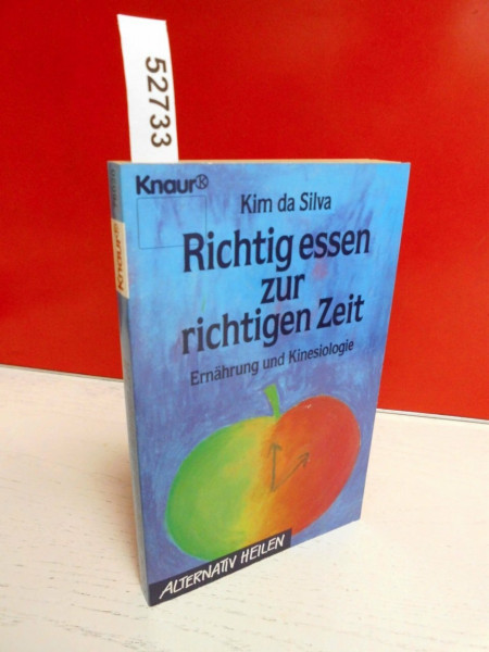 Richtig essen zur richtigen Zeit: Ernährung und Kinesiologie (Knaur Taschenbücher. Alternativ Heilen)
