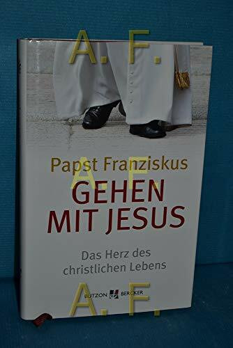 Gehen mit Jesus: Das Herz des christlichen Lebens