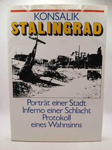 Stalingrad. Porträt einer Stadt - Inferno einer Schlacht - Protokoll eines Wahnsinns