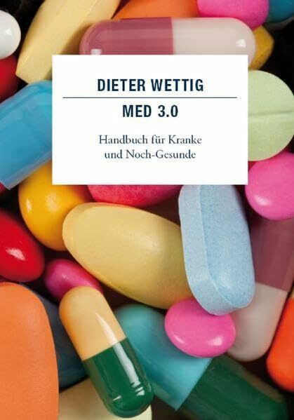 Med 3.0: Handbuch für Kranke und Noch-Gesunde