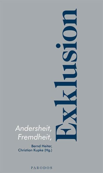 Andersheit, Fremdheit, Exklusion (Beiträge der Gesellschaft für Philosophie und Wissenschaften der Psyche)