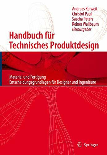 Handbuch für technisches Produktdesign: Material und Fertigung, Entscheidungsgrundlagen für Designer und Ingenieure