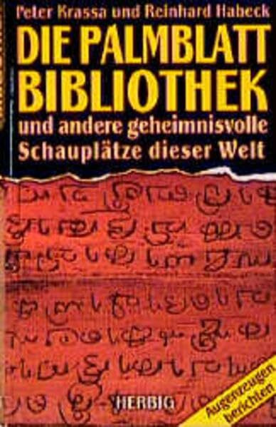 Die Palmblattbibliothek und andere geheimnisvolle Schauplätze dieser Welt: Augenzeugen berichten