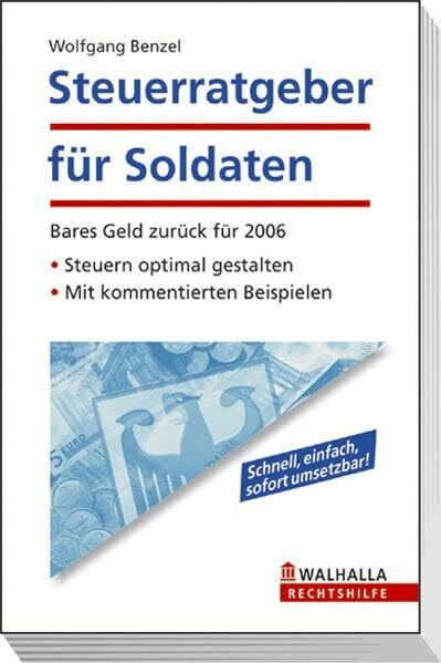 Steuerratgeber für Soldaten: Bares Geld zurück für 2006. Steuern optimal gestalten. Mit kommentierten Beispielen
