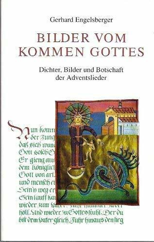 Bilder vom Kommen Gottes: Dichter, Bilder und Botschaft der Adventslieder