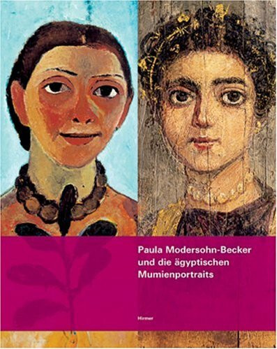 Paula Modersohn-Becker und die Mumienportraits