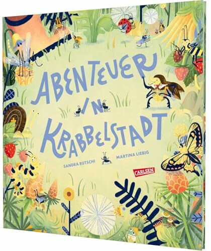Abenteuer in Krabbelstadt: Ein besonderes Wimmelbuch mit Insekten für naturverbundene Kinder ab 3 Jahren