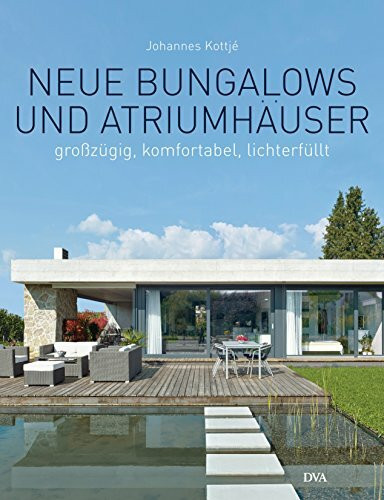 Neue Bungalows und Atriumhäuser: Großzügig, komfortabel, lichterfüllt