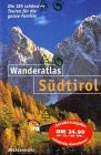 Wanderatlas Südtirol. Die 185 schönsten Touren für die ganze Familie