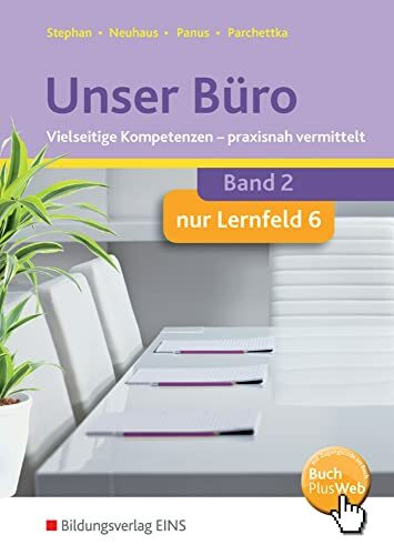 Unser Büro Vielseitige Kompetenzen - praxisnah vermittelt: Lernfeld 6 Schülerband Teildruck