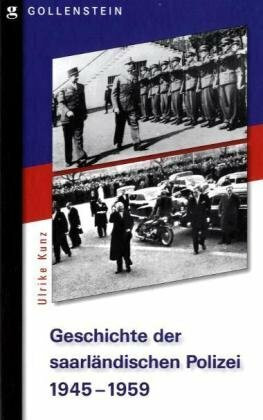 Die Geschichte der saarländischen Polizei 1945 - 1959