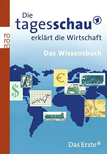 Die Tagesschau erklärt die Wirtschaft: Das Wissensbuch