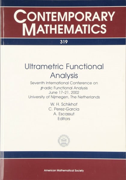 Ultrametric Functional Analysis: Seventh International Conference on P-Adic Functional Analysis, June 17-21, 2002, University of Nijmegen, the Netherlands (Contemporary Mathematics)
