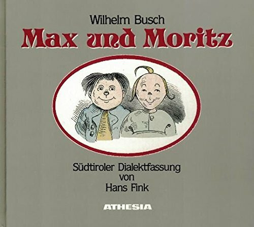 Max und Moritz: A Lausbuemgschichte in siebm Stickln in en Südtiroler Dialekt