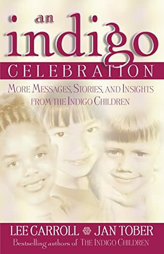 Indigo Celebration: More Message, Stories and Insights from the Indigo Children