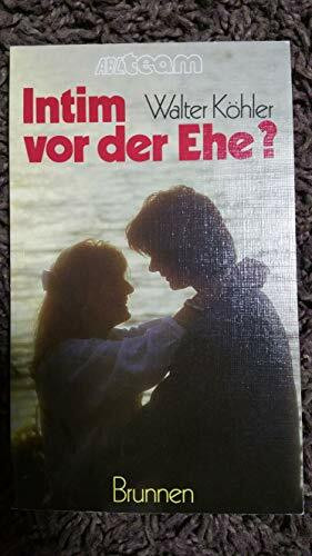 Intim vor der Ehe? (ABCteam-Taschenbücher - Brunnen)