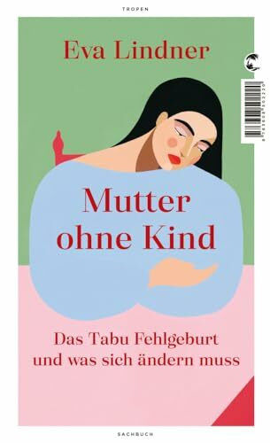 Mutter ohne Kind: Das Tabu Fehlgeburt und was sich ändern muss