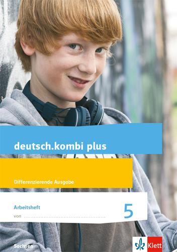deutsch.kombi plus 5. Arbeitsheft mit Lösungen Klasse 5. Differenzierende Ausgabe Sachsen