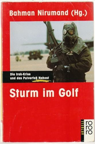 Sturm im Golf: Die Irak-Krise und das Pulverfass Nahost (rororo aktuell)