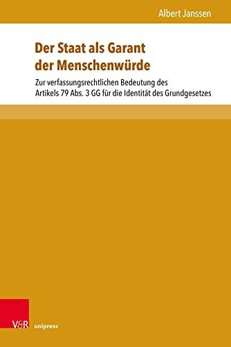 Der Staat als Garant der Menschenwürde: Zur verfassungsrechtlichen Bedeutung des Artikels 79 Abs. 3 GG für die Identität des Grundgesetzes (Beiträge zu Grundfragen des Rechts)
