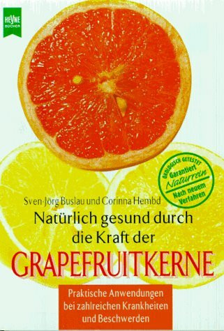 Natürlich gesund durch die Kraft der Grapefruitkerne
