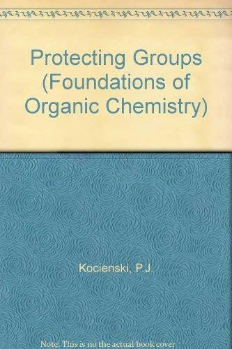 Protecting Groups (Foundations of Organic Chemistry S.)