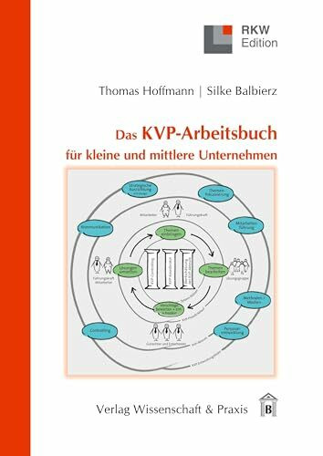 Das KVP-Arbeitsbuch für kleine und mittlere Unternehmen.: Kontinuierliche Verbesserungen professionell gestalten.