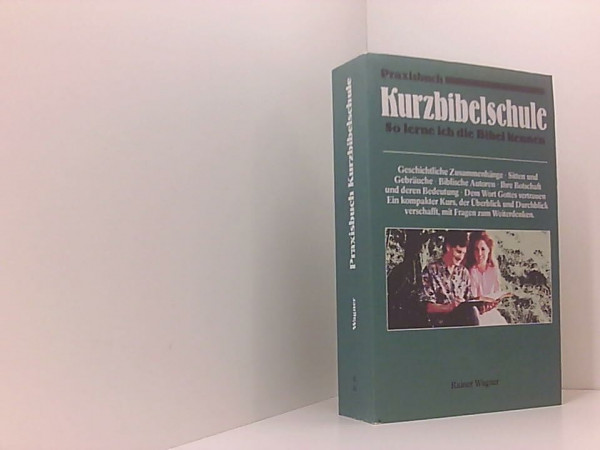 Praxisbuch Kurzbibelschule: So lerne ich die Bibel kennen (Edition C. Unterreihe W - Werkbücher)