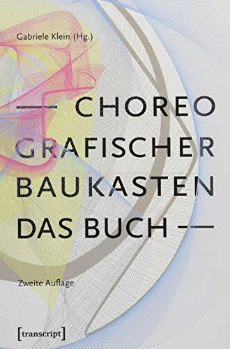 Choreografischer Baukasten. Das Buch (2. Aufl.) (TanzScripte)