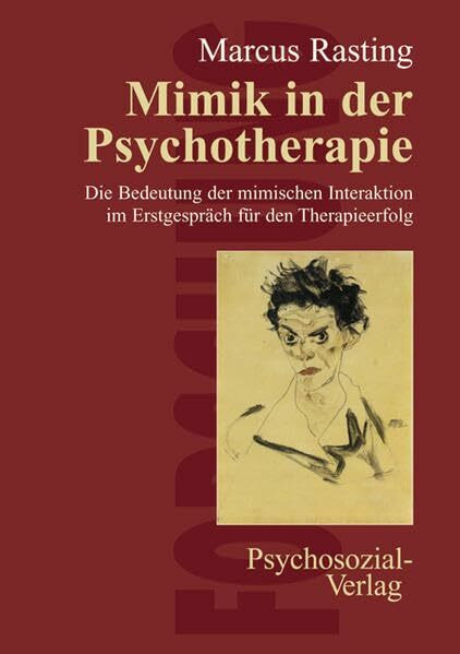 Mimik in der Psychotherapie: Die Bedeutung der mimischen Interaktion im Erstgespräch für den Therapieerfolg (Forschung psychosozial)